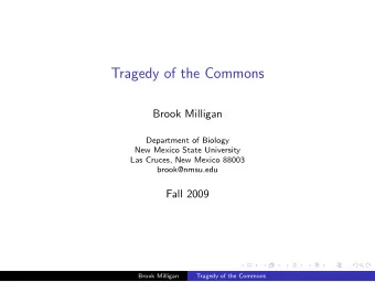 Tragedy of the Commons  Brook Milligan  Department of Biology  New Mexico State University  Las