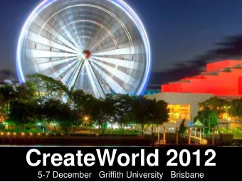 CreateWorld 2012  5-7 December   Griffith University   Brisbane What property students may learn