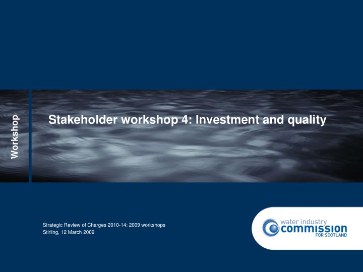 workshop stakeholder workshop 4 investment and quality