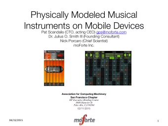 Physically Modeled Musical  Instruments on Mobile Devices Pat Scandalis (CTO, acting CEO)
