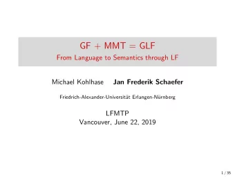 GF + MMT = GLF  From Language to Semantics through LF  Michael Kohlhase  Jan Frederik Schaefer
