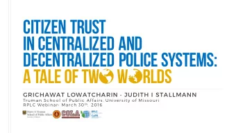 Citizen trust  in Centralized and  decentralized police systems:  A tale of tw  w     rlds