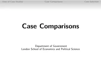 Case Comparisons  Department of Government  London School of Economics and Political Science  Uses
