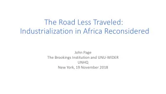 Industrialization in Africa Reconsidered  John Page  The Brookings Institution and UNU-WIDER  UNHQ