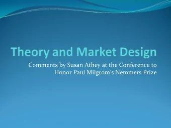 Comments by Susan Athey at the Conference to Honor Paul Milgroms Nemmers Prize Theory of
