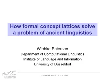 How formal concept lattices solve  a problem of ancient linguistics  Wiebke Petersen  Department of