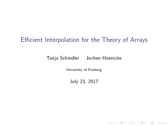Efficient Interpolation for the Theory of Arrays  Tanja Schindler  Jochen Hoenicke  University of