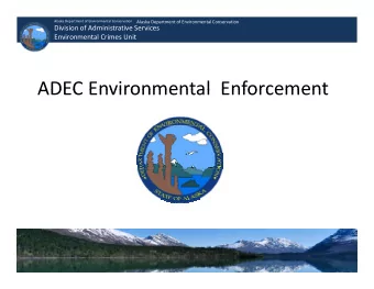 ADEC Environmental Enforcement ADEC Environmental Enforcement Types of Enforcement Alaska