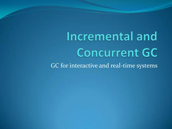 gc for interactive and real time systems interactive or
