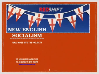 NEW ENGLISH  SOCIALISM  WHAT GOES INTO THE PROJECT?  RT HON LIAM BYRNE MP  CO-FOUNDER RED SHIFT