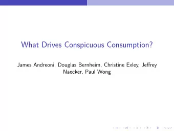 What Drives Conspicuous Consumption?  James Andreoni, Douglas Bernheim, Christine Exley, Jeffrey