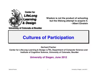 Cultures of Participation  Gerhard Fischer  Center for LifeLong Learning &amp; Design (L3D),