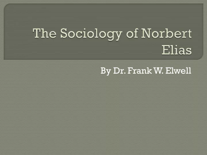 by dr frank w elwell this presentation is based on the