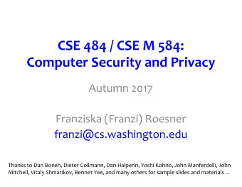 CSE 484 / CSE M 584:  Computer Security and Privacy  Autumn 2017  Franziska (Franzi) Roesner