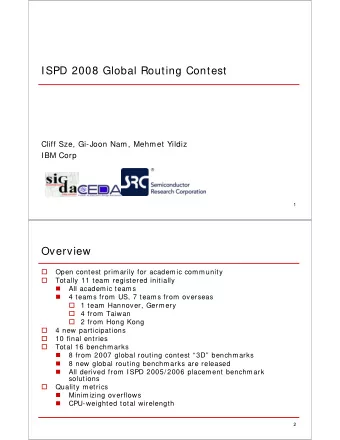 ISPD 2008 Global Routing Contest  Cliff Sze, Gi-Joon Nam, Mehmet Yildiz  IBM Corp  1  Overview