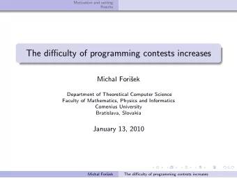 The difficulty of programming contests increases  Michal Foriek  Department of Theoretical