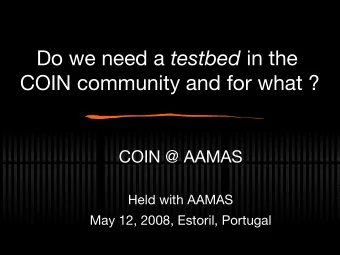 testbed in the Do we need a testbed  in the  Do we need a  COIN community and for what ?  COIN