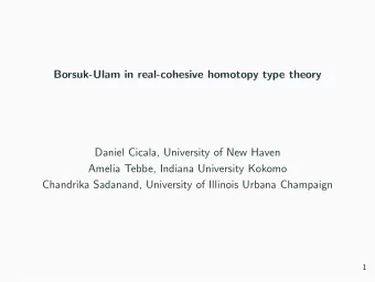 Borsuk-Ulam in real-cohesive homotopy type theory  Daniel Cicala, University of New Haven  Amelia