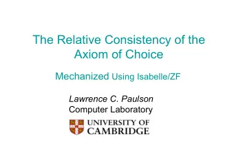 The Relative Consistency of the  Axiom of Choice Mechanized Using Isabelle/ZF  Lawrence C. Paulson