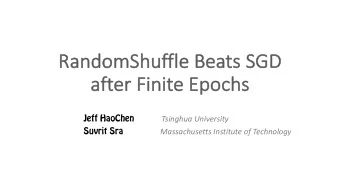 Ra  RandomSh  Shuffl  fle B  Beats SG  SGD  D  after Finite Epoch  chs  Tsinghua University  Jeff