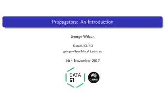Propagators: An Introduction  George Wilson  Data61/CSIRO  george.wilson@data61.csiro.au  14th