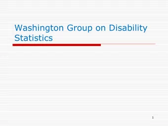 Washington Group on Disability  Statistics  1  The Washington Group (WG)  June 2001: UN