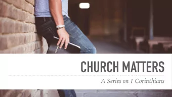 CHURCH MATTERS  A Series on 1 Corinthians  1 CORINTHIANS 4:14-21 ESV  14 I do not write these