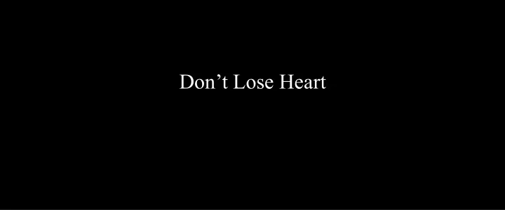 don t lose heart the reason i am retiring is very simple