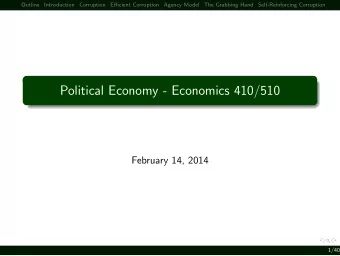 Political Economy - Economics 410/510  February 14, 2014  1/40  Outline  Introduction  Corruption