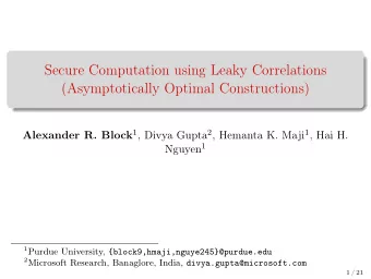 Secure Computation using Leaky Correlations  (Asymptotically Optimal Constructions) Alexander R.