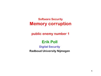 Memory corruption  public enemy number 1  Erik Poll  Digital Security  Radboud University Nijmegen