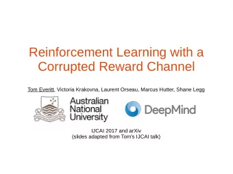 Reinforcement Learning with a  Corrupted Reward Channel  Tom Everitt, Victoria Krakovna, Laurent