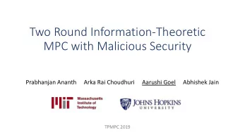 Two Round Information-Theoretic  MPC with Malicious Security  Prabhanjan Ananth     Arka Rai