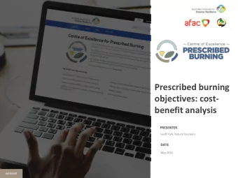 Prescribed burning  objectives: cost-  benefit analysis  PRESENTER  Geoff Park, Natural Decisions