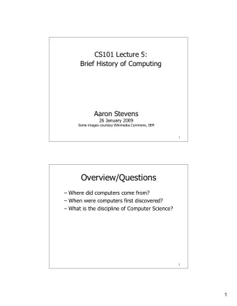 Overview/Questions   Where did computers come from?   When were computers first discovered?