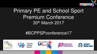 Primary PE and School Sport  Premium Conference 30 th March 2017  #BCPPSPconference17  Jayne