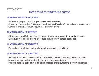 TRADE POLICIES: TARIFFS AND QUOTAS  CLASSIFICATION OF POLICIES  Price-type: import tariffs, export