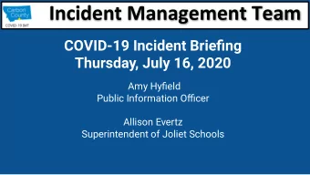 Incident Management Team  COVID-19 Incident Briefing  Thursday, July 16, 2020  Amy Hyfield  Public