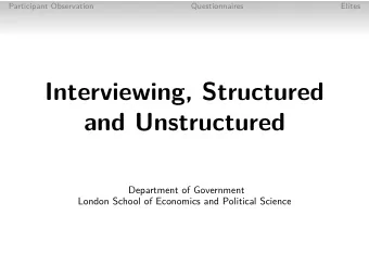 Interviewing, Structured  and Unstructured  Department of Government  London School of Economics