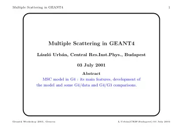 Multiple Scattering in GEANT4  L  aszl  o Urb  an, Central Res.Inst.Phys., Budapest  03 July