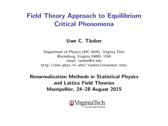 Field Theory Approach to Equilibrium  Critical Phenomena  Uwe C. T  auber  Department of Physics