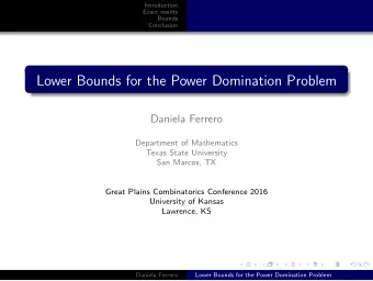 Lower Bounds for the Power Domination Problem  Daniela Ferrero  Department of Mathematics  Texas