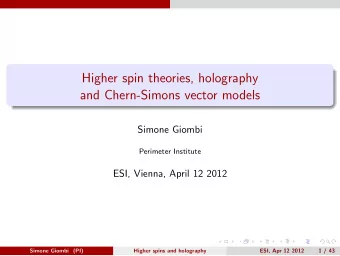 Higher spin theories, holography  and Chern-Simons vector models  Simone Giombi  Perimeter