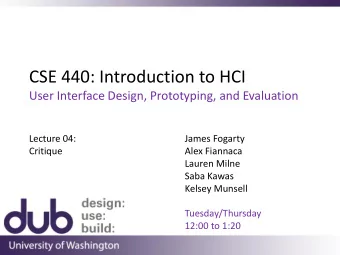 CSE 440: Introduction to HCI  User Interface Design, Prototyping, and Evaluation  Lecture 04: