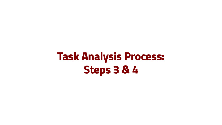 task analy ask analysis proc sis process ess steps 3 4