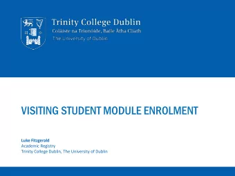 VISITING STUDENT MODULE ENROLMENT  Luke Fitzgerald  Academic Registry  Trinity College Dublin, The