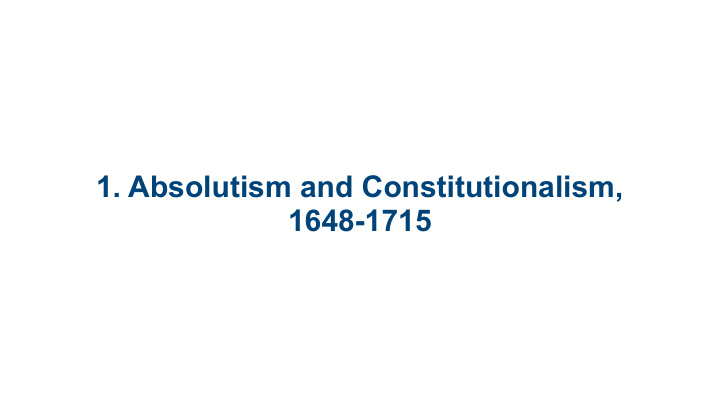 1 absolutism and constitutionalism 1648 1715 1 1 the