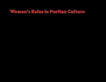 Womens Roles in Puritan Culture revised 07.21.10 || English 2327: American Literature I  || D.