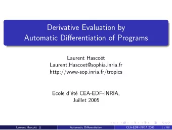 Derivative Evaluation by  Automatic Differentiation of Programs  Laurent Hasco  et