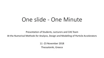 One slide - One Minute  Presentation of Students, Lecturers and CAS Team  At the Numerical Methods